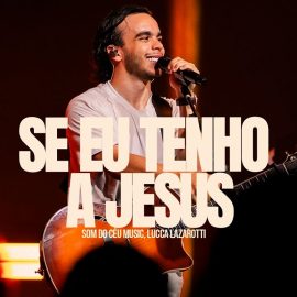 Se Eu Tenho a Jesus