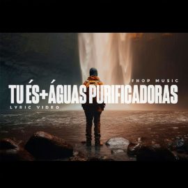 Tu És + Águas Purificadoras